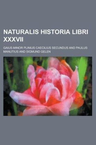 Cover of Naturalis Historia Libri XXXVII