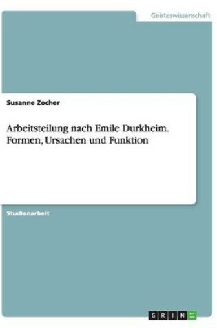 Cover of Arbeitsteilung nach Emile Durkheim. Formen, Ursachen und Funktion