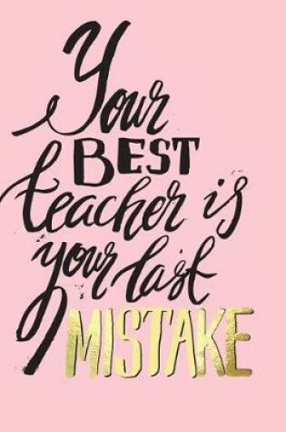 Cover of Your Best Teacher Is Your Last Mistake