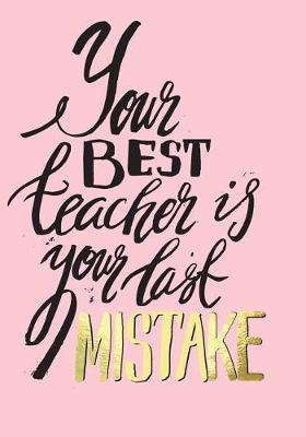 Book cover for Your Best Teacher Is Your Last Mistake