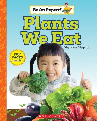 Book cover for Plants We Eat (Be an Expert!)