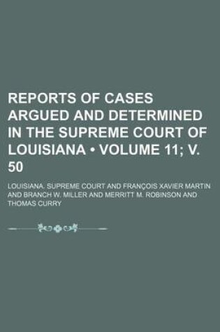 Cover of Reports of Cases Argued and Determined in the Supreme Court of Louisiana (Volume 11; V. 50 )