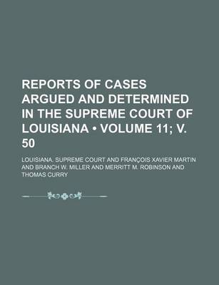 Book cover for Reports of Cases Argued and Determined in the Supreme Court of Louisiana (Volume 11; V. 50 )