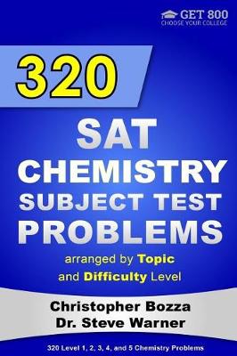 Book cover for 320 SAT Chemistry Subject Test Problems Arranged by Topic and Difficulty Level