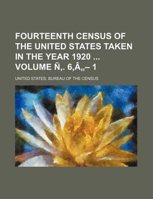 Book cover for Fourteenth Census of the United States Taken in the Year 1920 Volume N . 6, a - 1