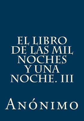 Book cover for El Libro de Las Mil Noches y Una Noche. III