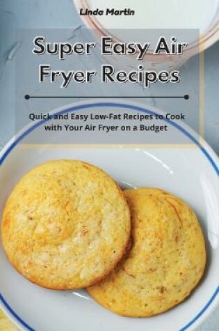 Cover of Super Easy Air Fryer Recipes