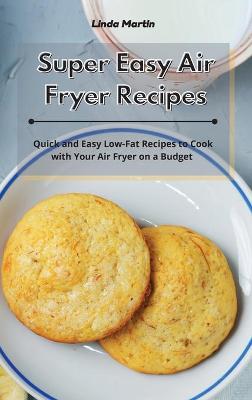 Book cover for Super Easy Air Fryer Recipes