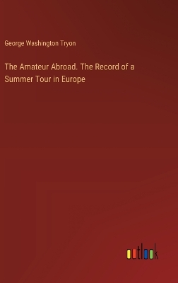 Book cover for The Amateur Abroad. The Record of a Summer Tour in Europe
