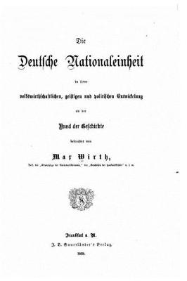 Book cover for Die deutsche Nationaleinheit in ihrer volkswirthschaftlichen, geistigen und politischen Entwickelung an der Hand der Geschichte