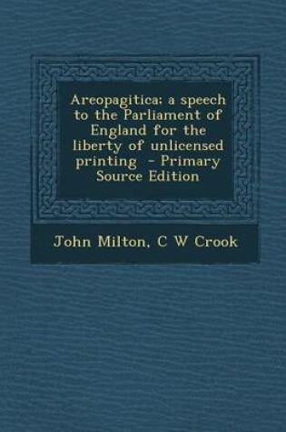 Cover of Areopagitica; A Speech to the Parliament of England for the Liberty of Unlicensed Printing - Primary Source Edition