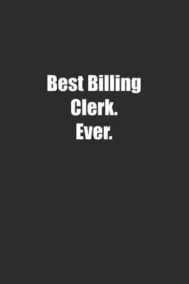 Book cover for Best Billing Clerk. Ever.