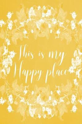 Cover of Pastel Chalkboard Journal - This Is My Happy Place (Yellow)