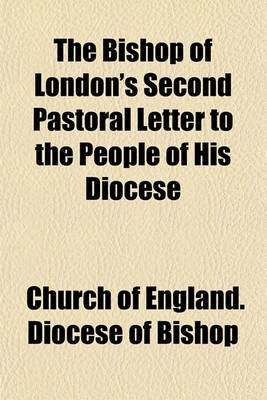 Book cover for The Bishop of London's Second Pastoral Letter to the People of His Diocese; Particularly, to Those of the Two Great Cities of London and Westminster. Occasion'd by Some Late Writings, in Which It Is Asserted, "That Reason Is a Sufficient Guide in Matters