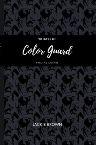 Cover of 90 Days of Color Guard Practice Journal