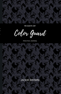 Book cover for 90 Days of Color Guard Practice Journal