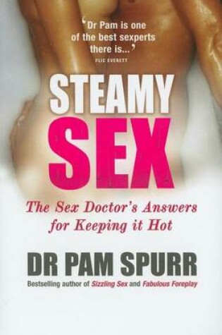 Cover of Steamy Sex: The Sex Doctor's Guide to Keeping It Hot