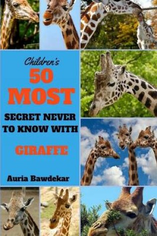 Cover of 50 Most Secret Never To Know With Giraffe