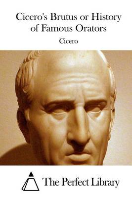 Book cover for Cicero's Brutus or History of Famous Orators