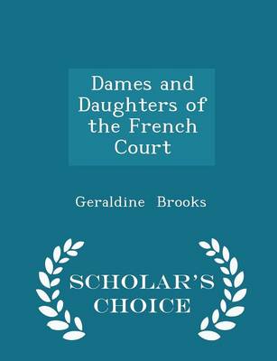 Book cover for Dames and Daughters of the French Court - Scholar's Choice Edition