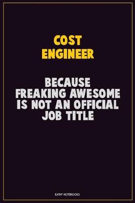 Book cover for Cost Engineer, Because Freaking Awesome Is Not An Official Job Title