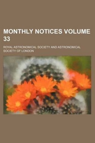 Cover of Monthly Notices Volume 33