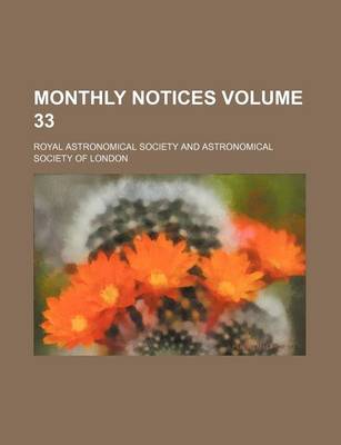 Book cover for Monthly Notices Volume 33