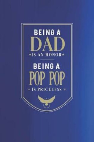 Cover of Being A Dad Is An Honor Being A Pop Pop Is Priceless