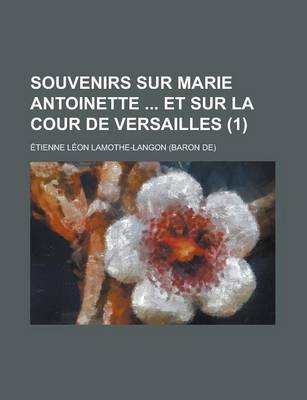 Book cover for Souvenirs Sur Marie Antoinette Et Sur La Cour de Versailles (1)