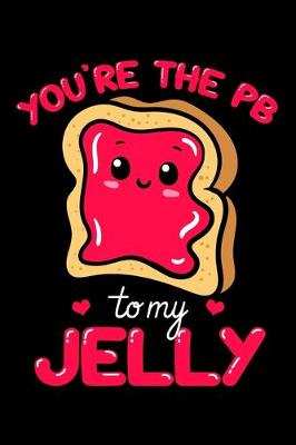 Book cover for You're the PB To My Jelly