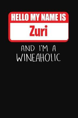 Book cover for Hello My Name Is Zuri and I'm a Wineaholic