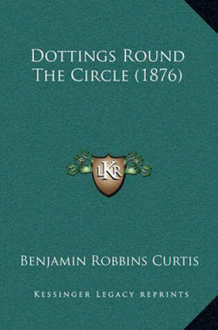 Cover of Dottings Round the Circle (1876)