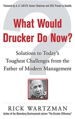 Book cover for What Would Drucker Do Now?: Solutions to Today's Toughest Challenges from the Father of Modern Management