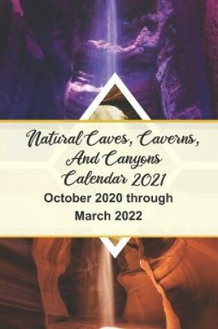Cover of Natural Caves, Caverns, and Canyons Calendar 2021