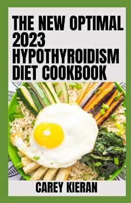 Book cover for The New Optimal 2023 Hypothyroidism Diet Cookbook