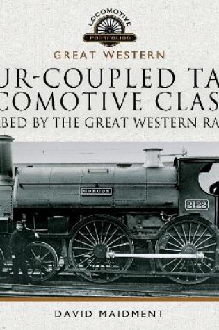 Cover of Four-coupled Tank Locomotive Classes Absorbed by the Great Western Railway