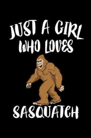 Cover of Just A Girl Who Loves Sasquatch