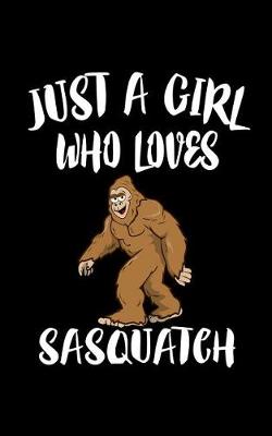 Book cover for Just A Girl Who Loves Sasquatch