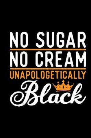 Cover of No Sugar No Cream Unapologetically Black