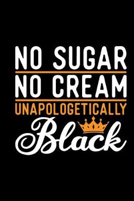 Book cover for No Sugar No Cream Unapologetically Black