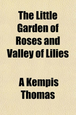 Cover of The Little Garden of Roses and Valley of Lilies