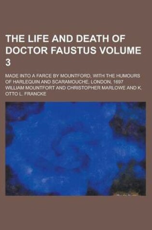 Cover of The Life and Death of Doctor Faustus; Made Into a Farce by Mountford, with the Humours of Harlequin and Scaramouche, London, 1697 Volume 3