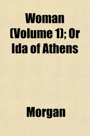 Cover of Woman (Volume 1); Or Ida of Athens