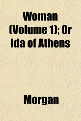Book cover for Woman (Volume 1); Or Ida of Athens