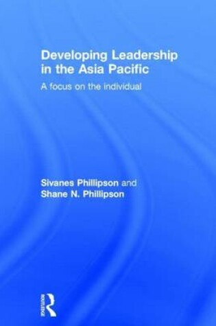 Cover of Developing Leadership in the Asia Pacific: A Focus on the Individual: A Focus on the Individual