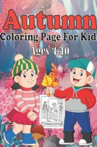 Cover of Autumn Coloring Page For Kids Ages 4-10