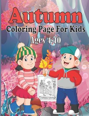 Cover of Autumn Coloring Page For Kids Ages 4-10