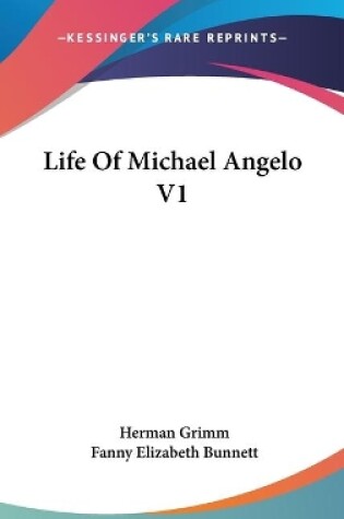 Cover of Life Of Michael Angelo V1