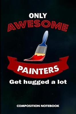 Book cover for Only Awesome Painters Get Hugged a Lot