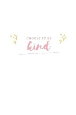 Cover of Choose To Be Kind